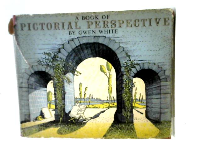 A Book of Pictorial Perspective By Gwen White