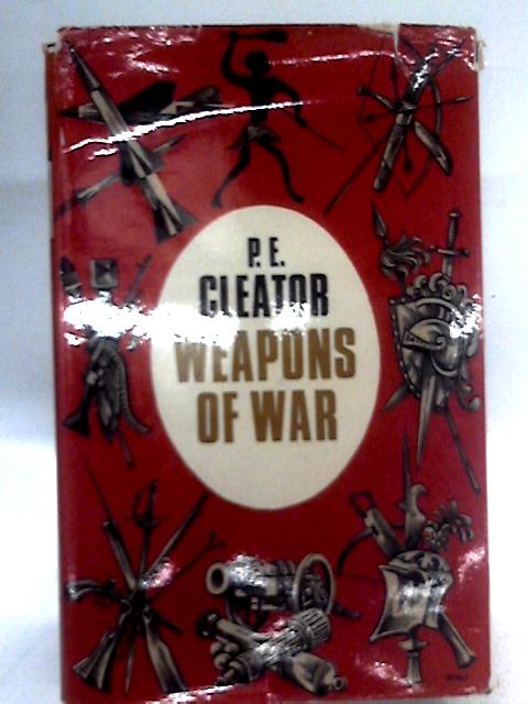 Weapons of War By P. E. Cleator