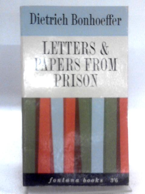 Letters and Papers from Prison By Dietrich Bonhoeffer