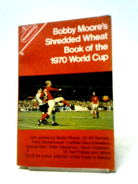 Bobby Moore's Shredded Wheat Book of the 1970 World Cup von Bobby Moore