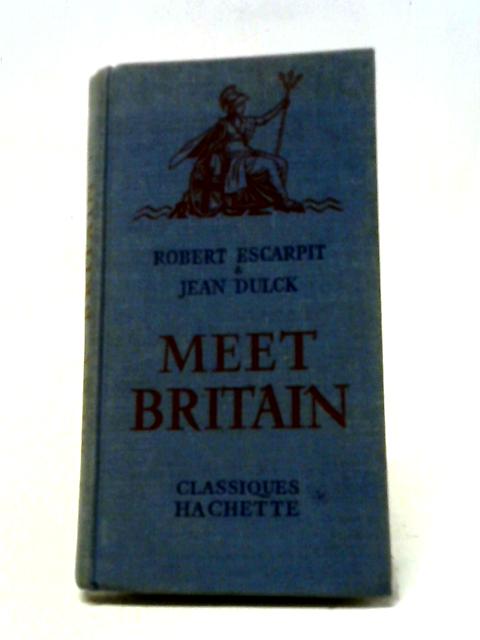 Meet Britain By R. Escarpit & J. Dulck