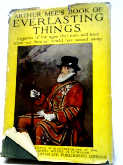 The Book of Everlasting Things By Arthur Mee