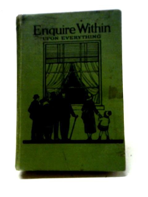 Enquire Within Upon Everything By Anon