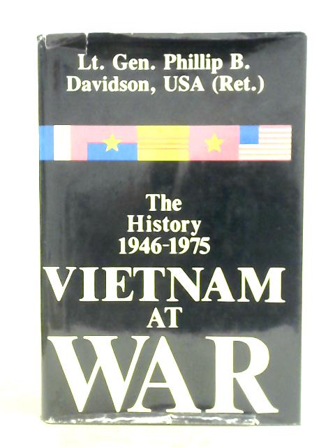 Vietnam at War: The History, 1946-1975 By Phillip B. Davidson