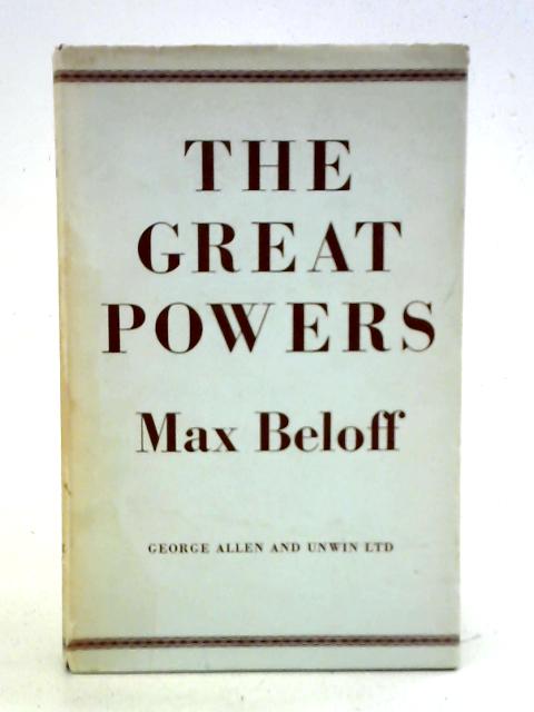 The Great Powers. Essays In Twentieth Century Politics von Max Beloff