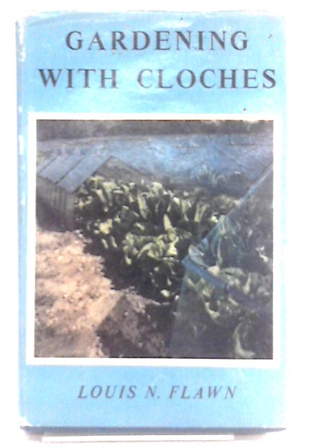 Gardening with Cloches (Cloche Gardening) von Louis N. Flawn