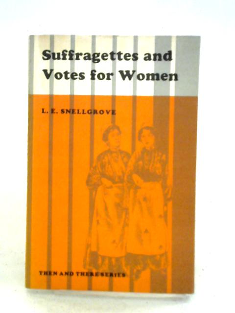 Suffragettes And Votes For Women von Laurence Ernest Snellgrove