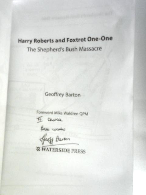 Harry Roberts and Foxtrot One-One: The Shepherd's Bush Massacre By Geoffrey Barton