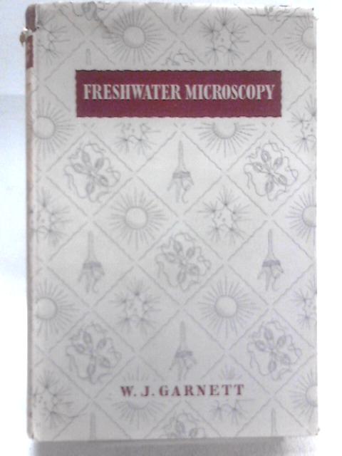 Freshwater Microscopy By Wilfred John Garnett