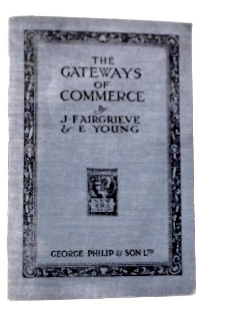 The Gateways of Commerce By J.Fairgrieve & E.Young