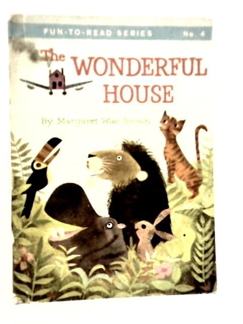 The Wonderful House By Margaret Wise Brown