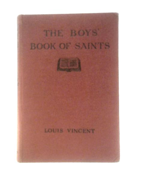 The Boys' Book of Saints By Louis Vincent