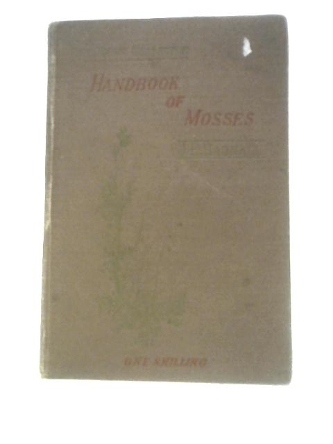 Handbook of Mosses. von James E Bagnall