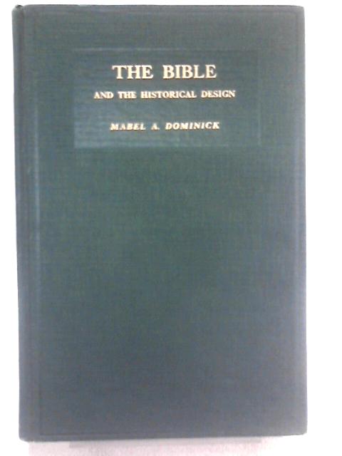 The Bible and The Historical Design von Mable A. Dominick