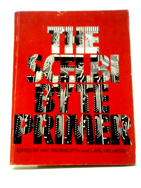 The Scelbi Byte Primer By Nat Wadsworth and Carl T Helmers, Jr (eds.)