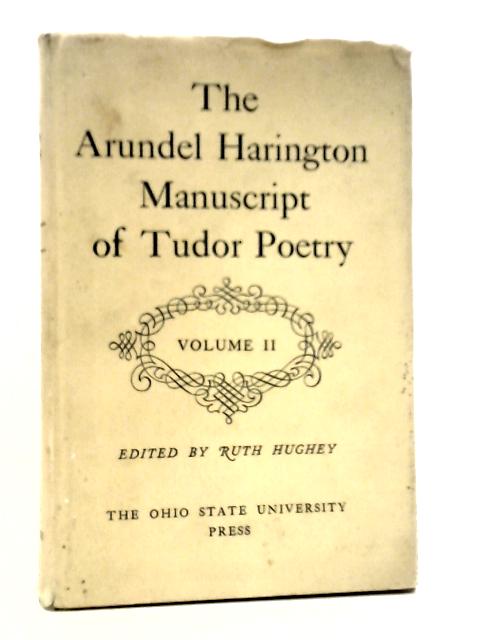 The Arundel Harington Manuscript of Tudor Poetry Vol.II By Ruth Hughey