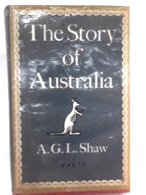 The Story of Australia By A. G. L. Shaw