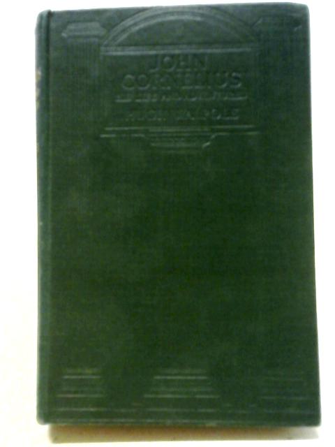 John Cornelius: His Life and Adventures By Hugh Walpole