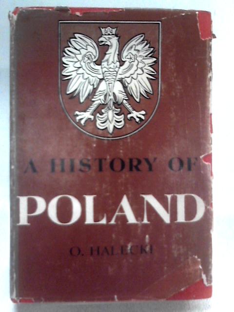 A History of Poland By O. Halecki