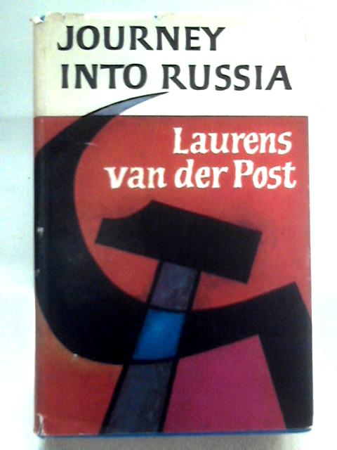 Journey into Russia von Laurens Van Der Post