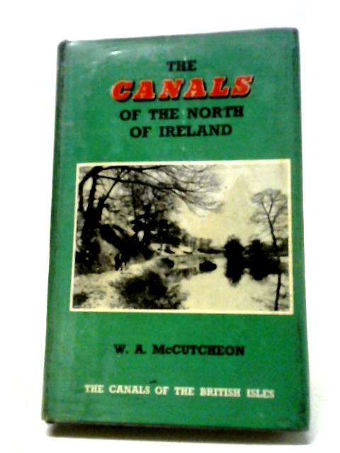 Canals of the North of Ireland (Canals of the British Isles S.) By W.A. McCutcheon