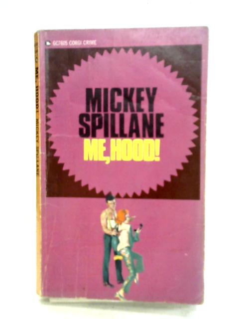 Me, Hood! By Mickey Spillane