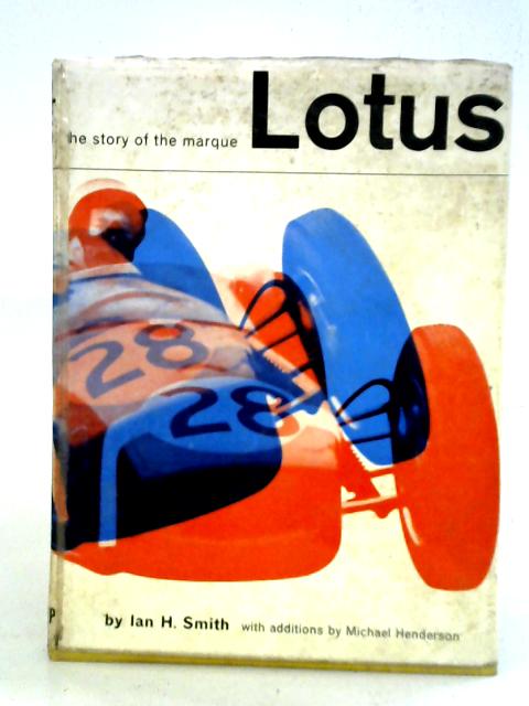 Lotus: The Story Of The Marque By Ian H. Smith