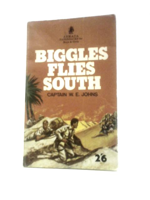 Biggles Flies South By Captain W.E.Johns