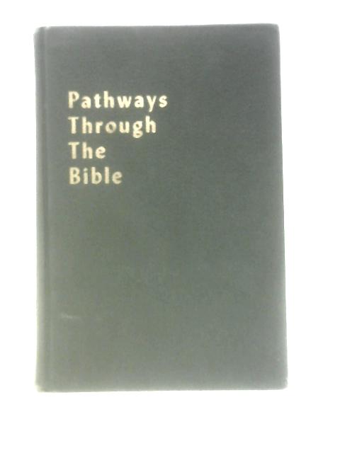 Pathways Through The Bible By Mortimer J. Cohen