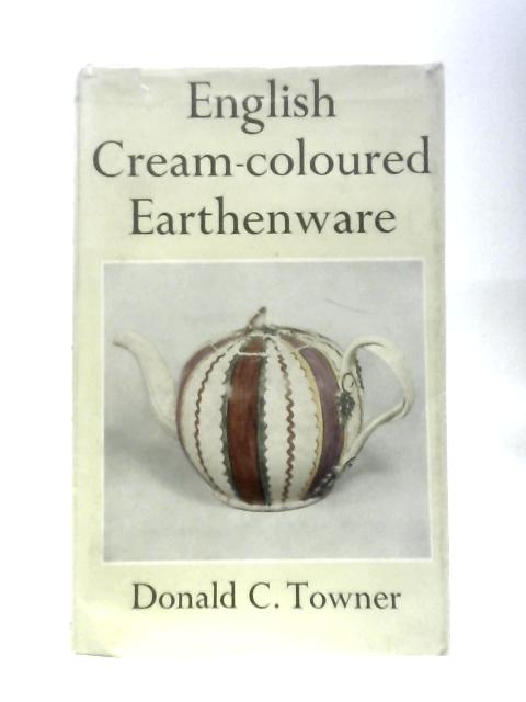 English Cream-coloured Earthenware (Monographs On Pottery And Porcelain) von Donald C. Towner