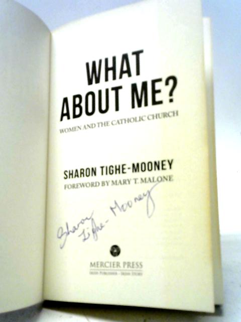 What About Me? Women and the Catholic Church von Sharon Tighe-Mooney