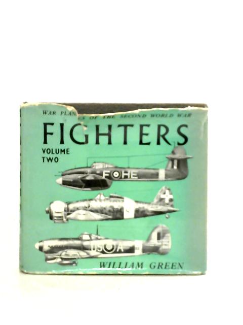 Fighters, Volume Two: War Planes of the Second World War von William Green