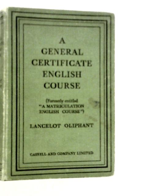 A General Certificate English Course By Lancelot Oliphant