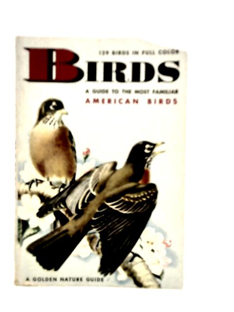 Birds, A Guide to the Most Familiar American Birds By Herbert S.Zim