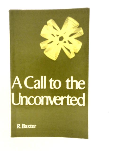 Call to the Unconverted von Richard Baxter