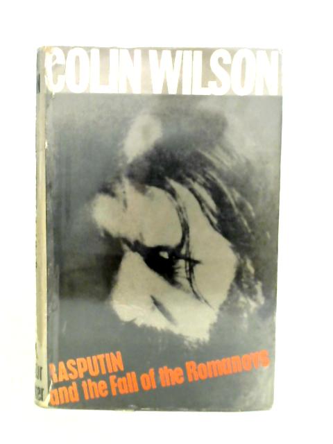 Rasputin and the Fall of the Romanovs von Colin Wilson