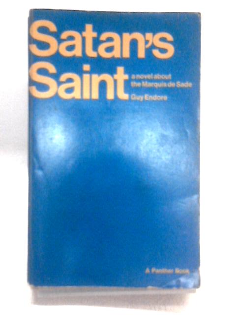 Satan's Saint: De Sade a Novel About the Man By Guy Endore