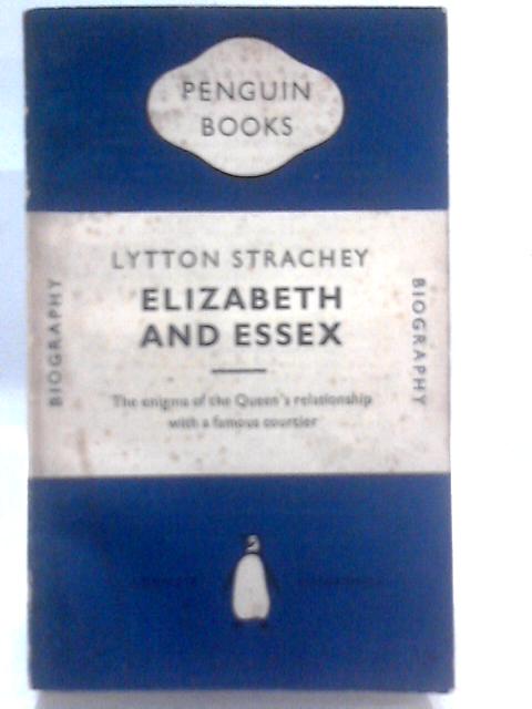 Elizabeth and Essex By Lytton Strachey