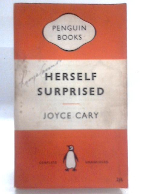 Herself Surprised (Penguin 1033) By Joyce Cary