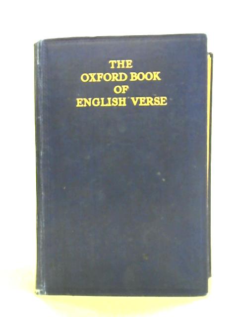 The Oxford Book of English Verse. 1250-1918 By Arthur Quiller-Couch (ed)