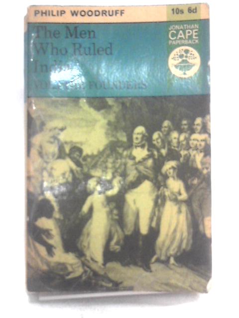 The Men Who Ruled India, Vol I The Founders By Woodruff Philip