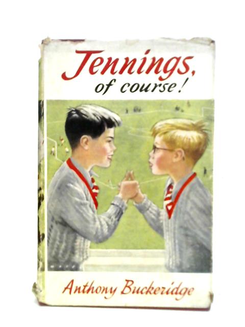 Jennings, Of Course! By Anthony Buckeridge