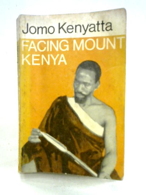 Facing Mount Kenya: Tribal Life of the Kikuyu von Jomo Kenyatta