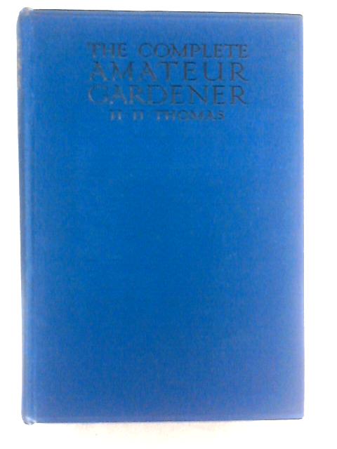 The Complete Amateur Gardener By H. H. Thomas