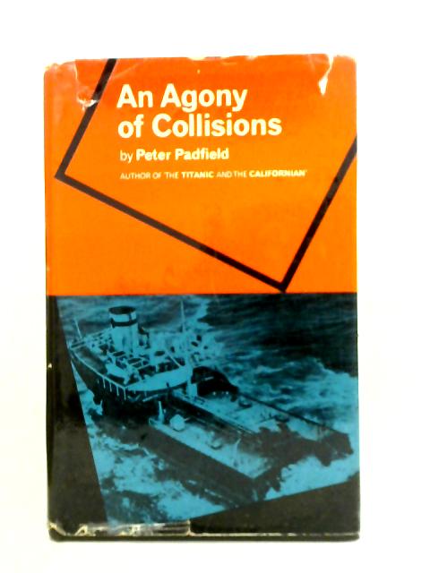 An Agony Of Collisions By Peter Padfield