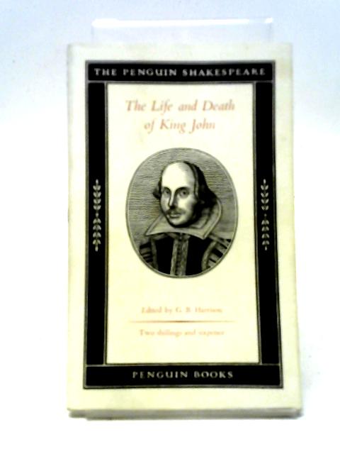 The Life And Death Of King John (Penguin Shakespeare) By G. B. Harrison ed.