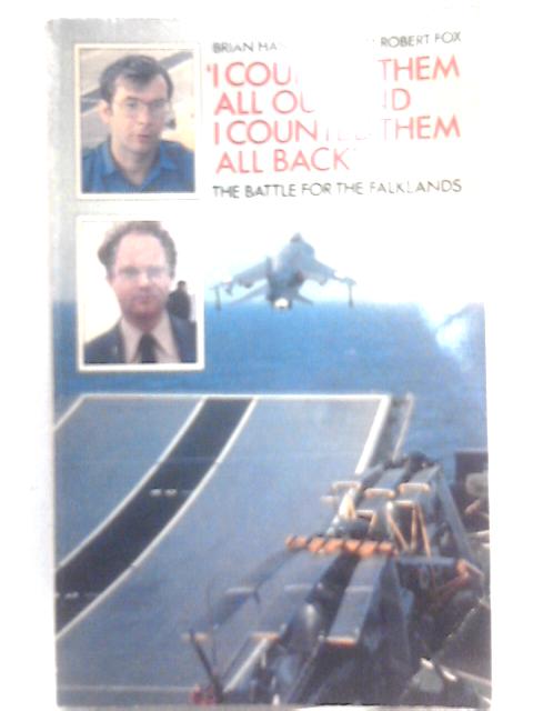 I Counted Them All Out and I Counted Them All Back: Battle for the Falklands By Brian Hanrahan