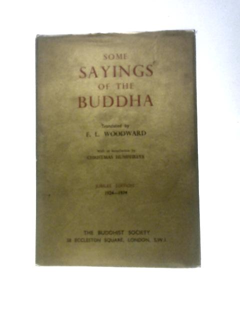 Some Sayings of the Buddha According to the Pali Canon By Buddha F.L.Woodward (Trans.) C.Humphreys (Intro)