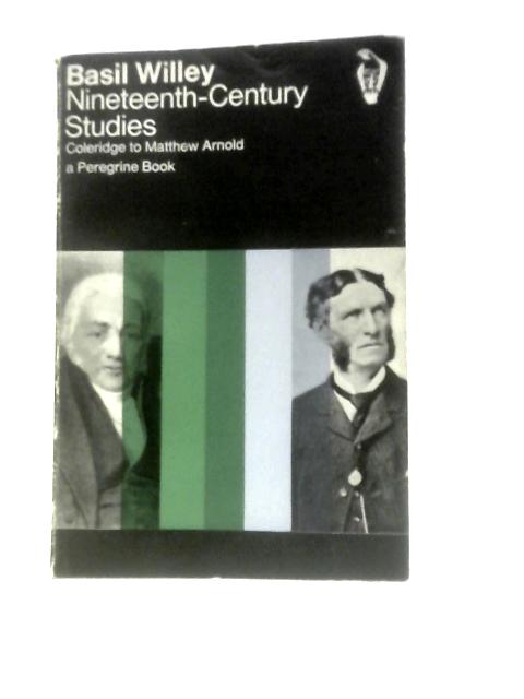 Nineteenth Century Studies: Coleridge to Matthew Arnold (Peregrine Books) By Basil Willey