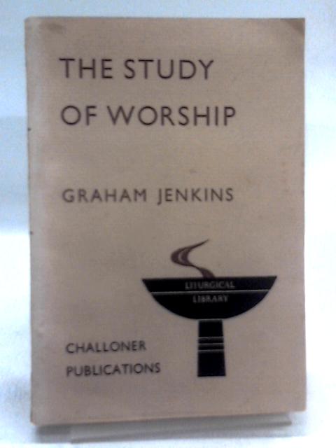 The Study of Worship By Graham Jenkins